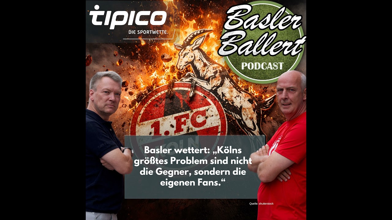 Basler wettert: „Kölns größtes Problem sind nicht die Gegner, sondern die eigenen Fans.“