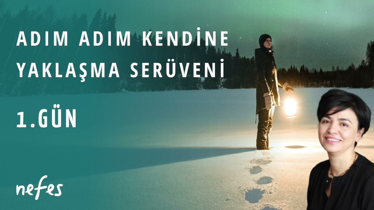 Adım adım kendine yaklaşma serüveni | 1. gün