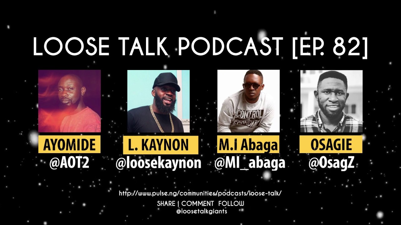 M.I Abaga, Loose Kaynon, Osagie Alonge & AOT2 on the Greatest #LooseTalkPodcast Ever | Episode 82