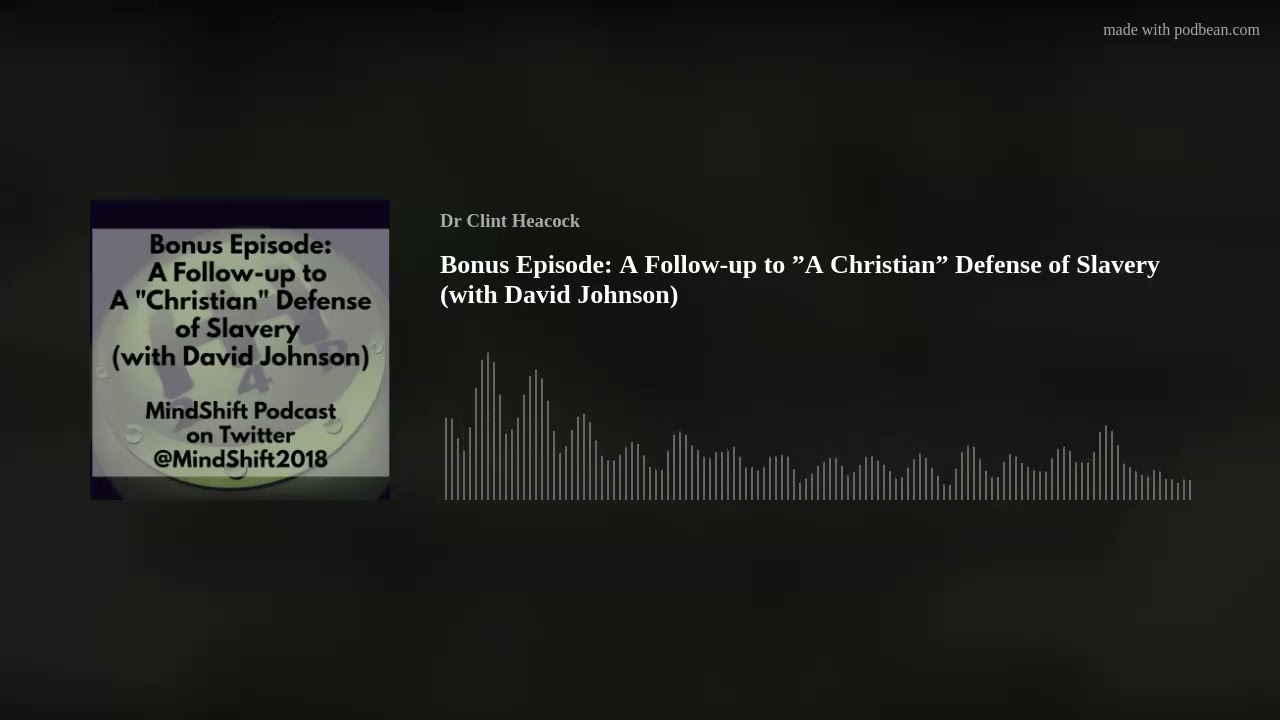Bonus Episode: A Follow-up to &rdquo;A Christian&rdquo; Defense of Slavery (with David Johnson)