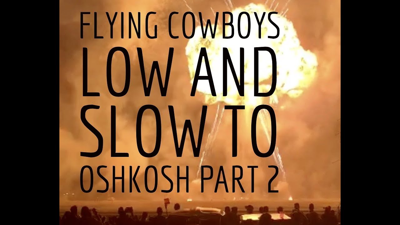 Flying Cowboys Low and Slow to Oshkosh part 2