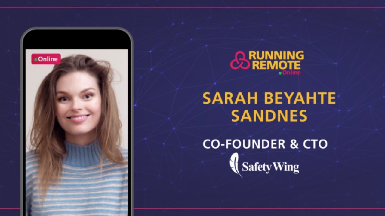 Sarah Beyahte Sandnes, Co-founder & CTO at SafetyWing, on Remote Startup Lessons She Learned