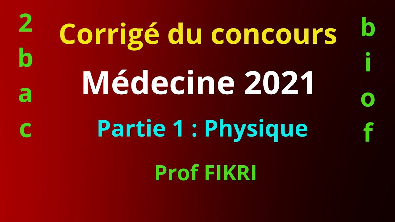 Correction concours médecine 2021 : (partie 1) Physique
