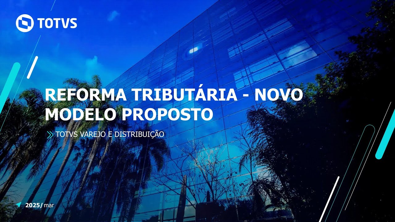 TOTVS | Reforma Tributária  - Novo Modelo Proposto #TOTVS_Distribuição_e_Varejo_Linha_Winthor