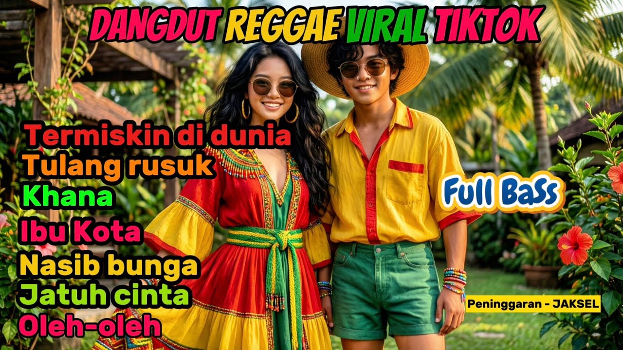 DANGDUT REGGAE ASYIK | Menemani Aktivitas Pagi Biar Semangat | Termiskin Di Dunia - Tulang Rusuk 