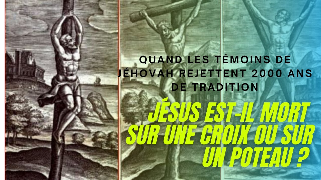 Les témoins de Jéhovah ont-ils raisons de penser que Jésus n'est pas mort sur une croix ?