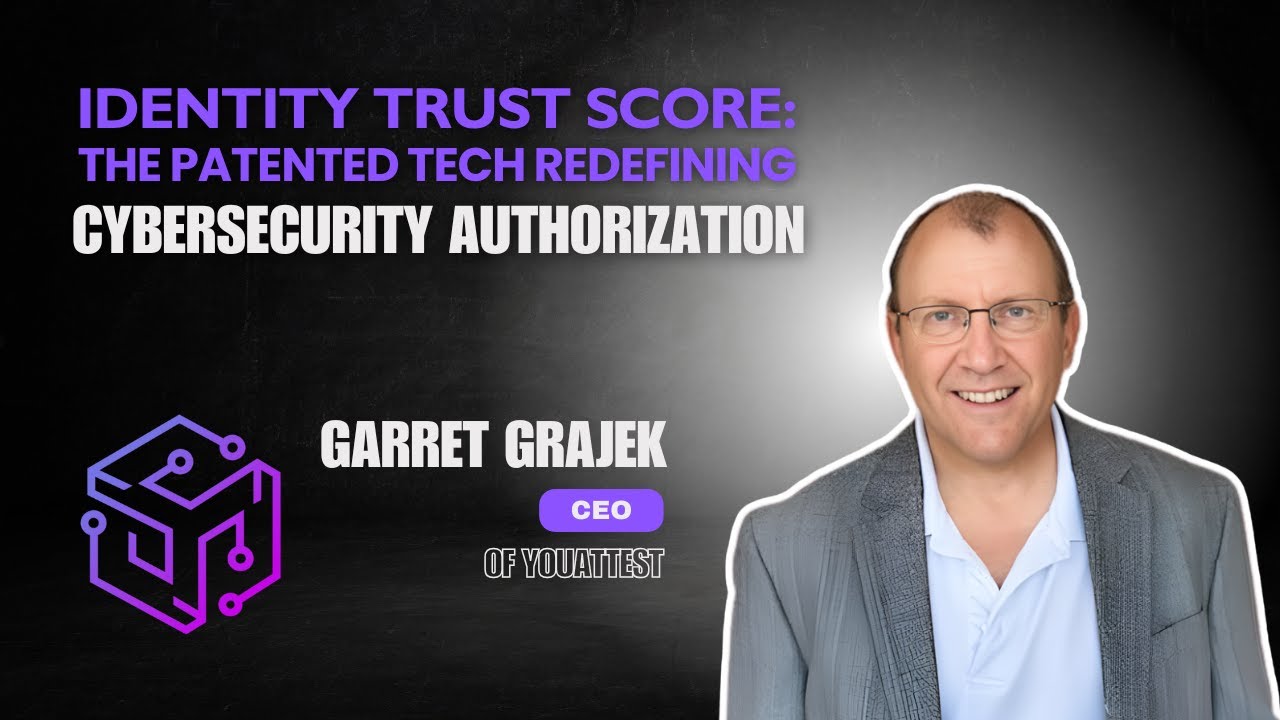 Identity Trust Score: The Patented Tech Redefining Cybersecurity Authorization