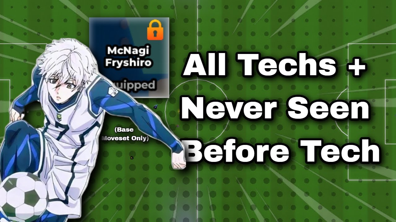 ALL NEL NAGI TECHS + NEW TECH (Blue lock rivals)