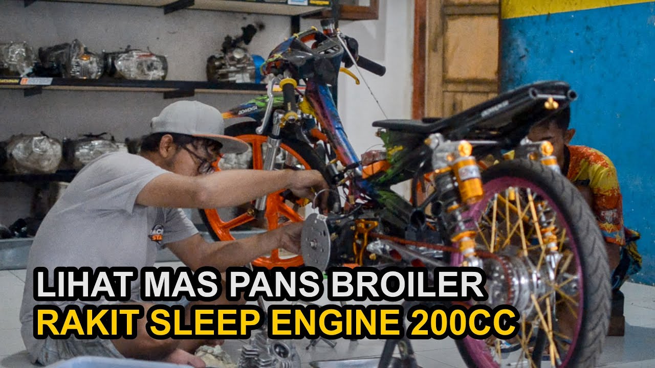RAHASIA MAS PANS BROILER!!!! RAKIT & SETTING SLEEP ENGINE 200CC || BROILER RACING INDONESIA