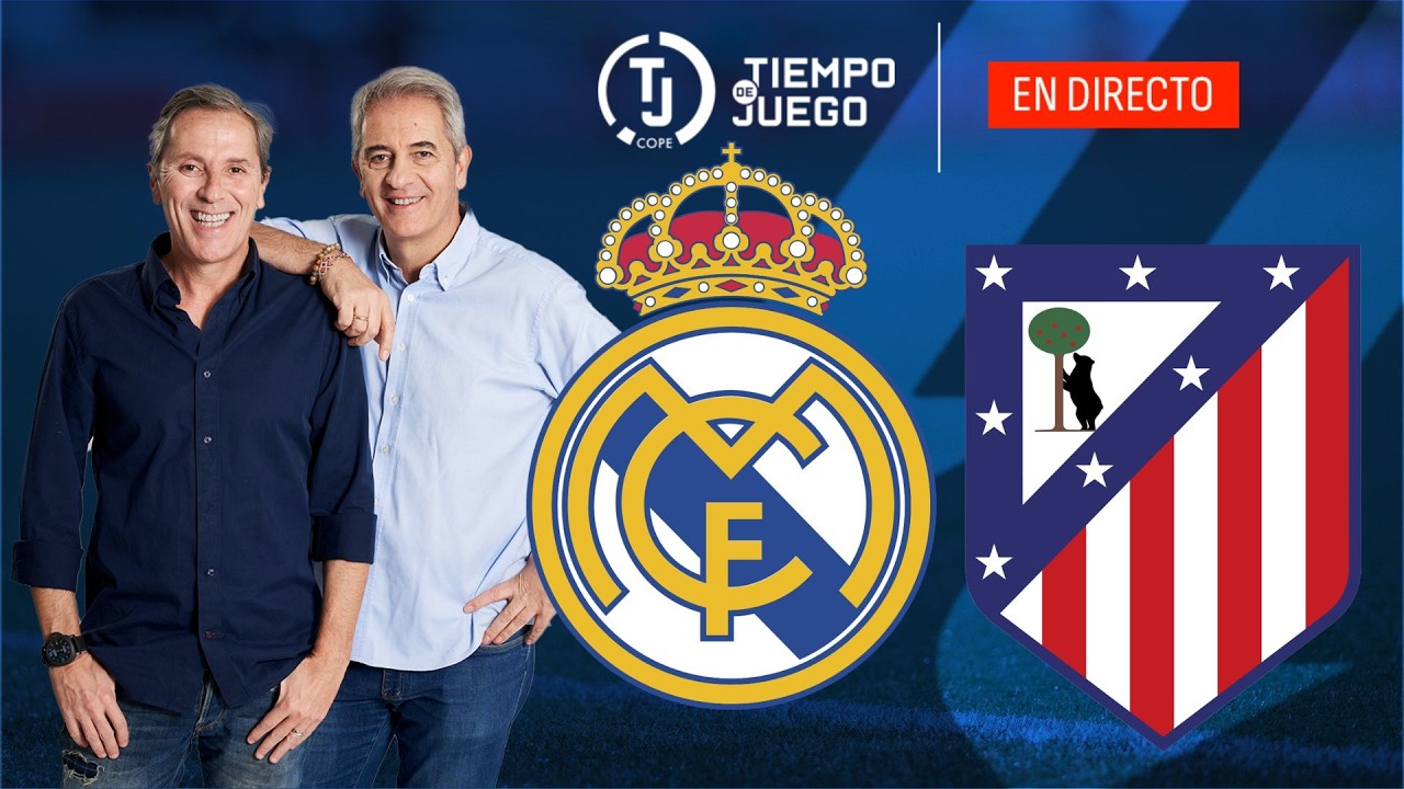 REAL MADRID VS ATL&Eacute;TICO DE MADRID EN DIRECTO | EL DERBI | LALIGA | TIEMPO DE JUEGO COPE | EN VIVO