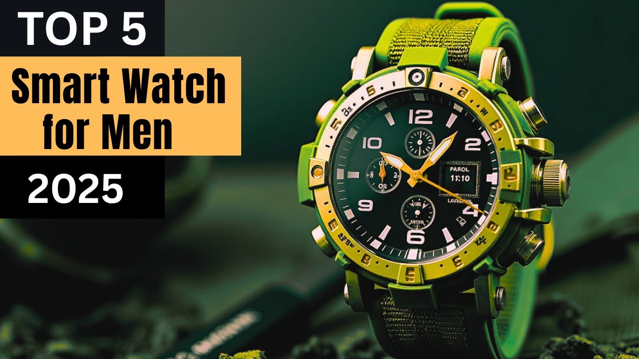 The Top 5 Best Smart Watch for 2025