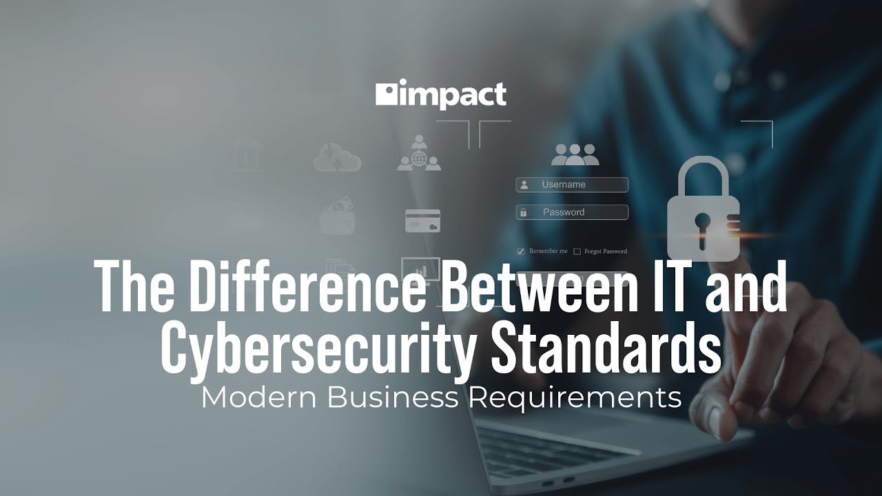 The Difference Between IT and Cybersecurity Standards | Webinar