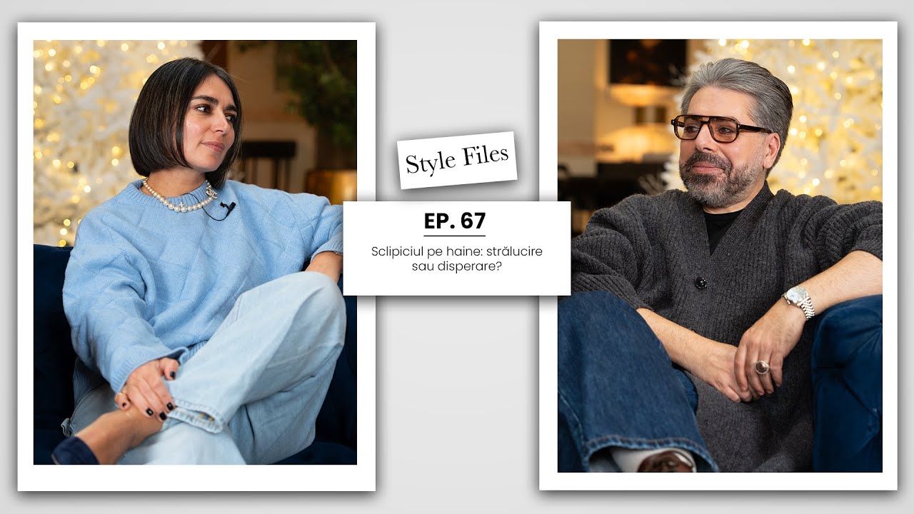 Style Files Ep. 67 I Holiday Edition: &bdquo;Sclipici, dar cu gust&rdquo; + funde cu stil