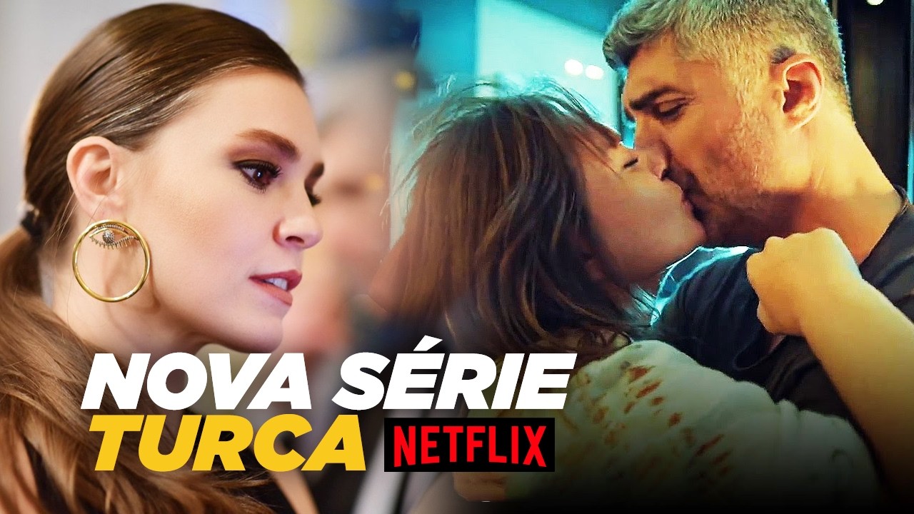 S&Eacute;RIE TURCA DE ROMANCE QUE CHEGOU NA NETFLIX QUE VOC&Ecirc; VAI SE APAIXONAR