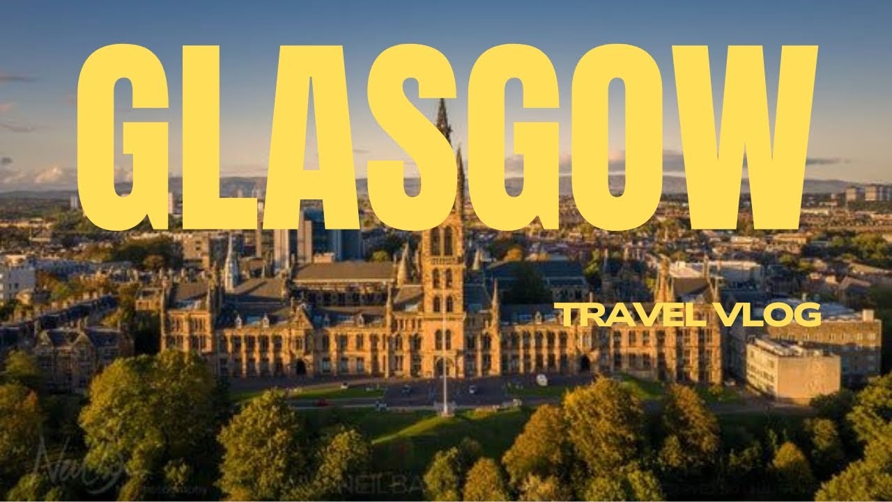 travel vlog ☆ glasgow 