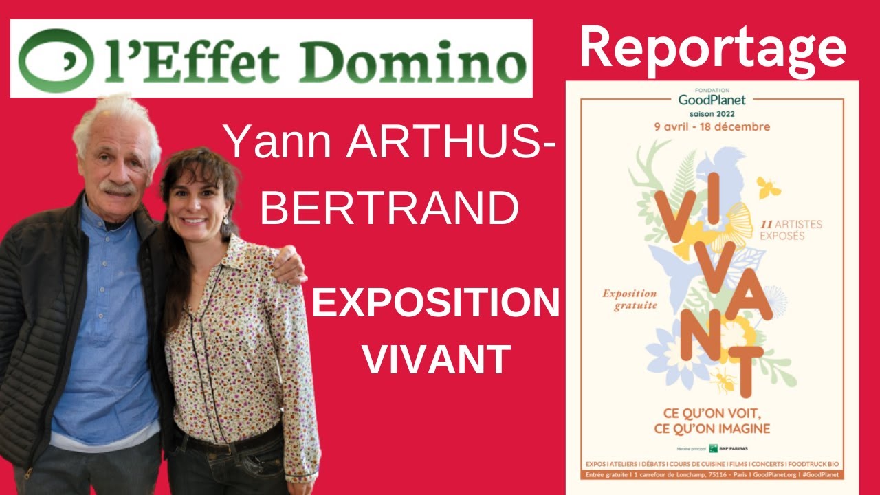 Exposition VIVANT : interview de Yann Arthus-Bertrand