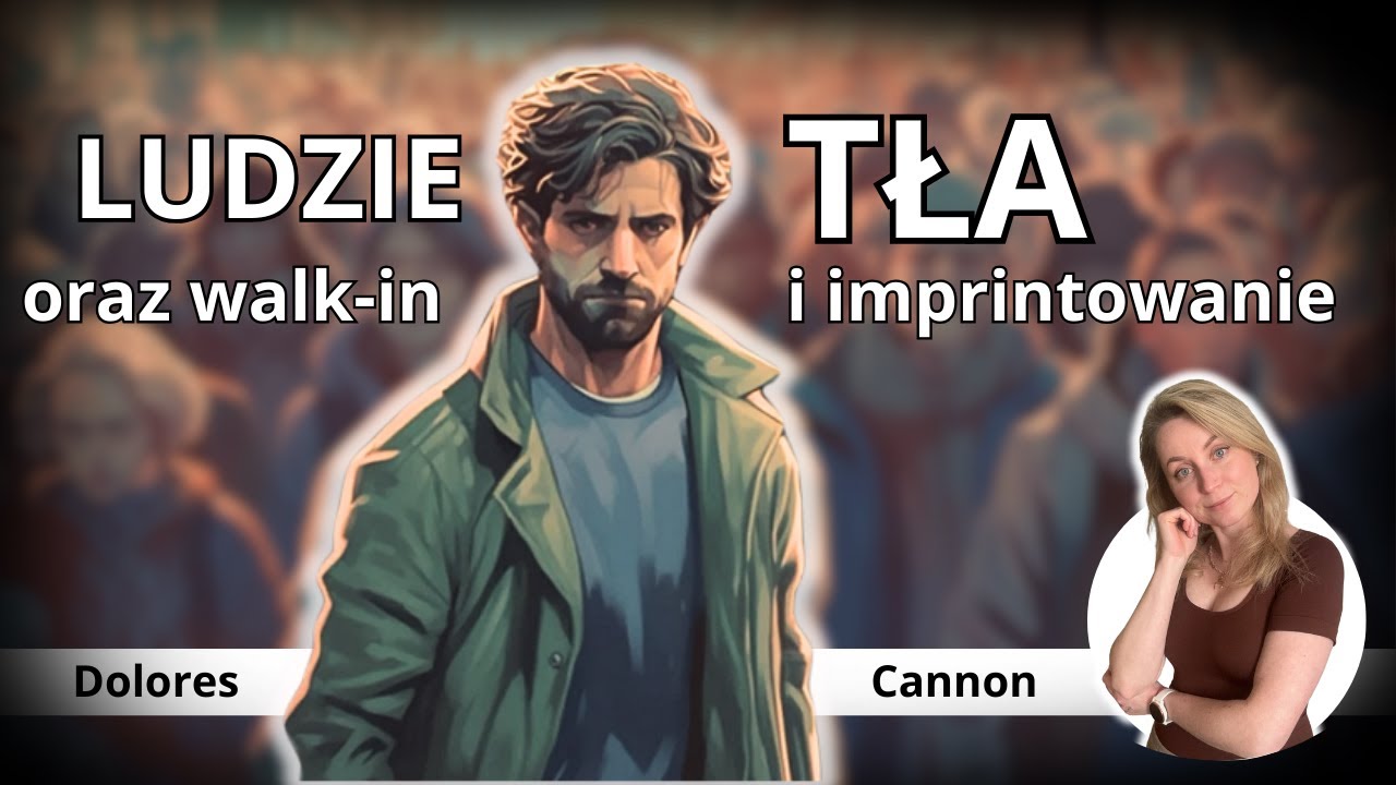 Ludzie TŁA, Walk-in i Imprintowanie czyli wszystko co musisz wiedzieć o wcielaniu się dusz na Ziemi
