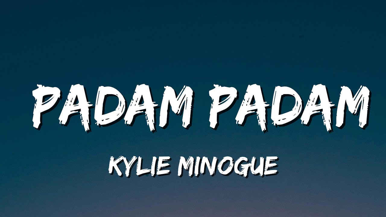 Kylie Minogue - Padam Padam (Lyrics)
