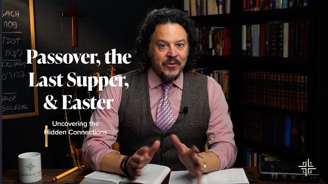 Passover, the Last Supper, and Easter: Seeing the Hidden Connections