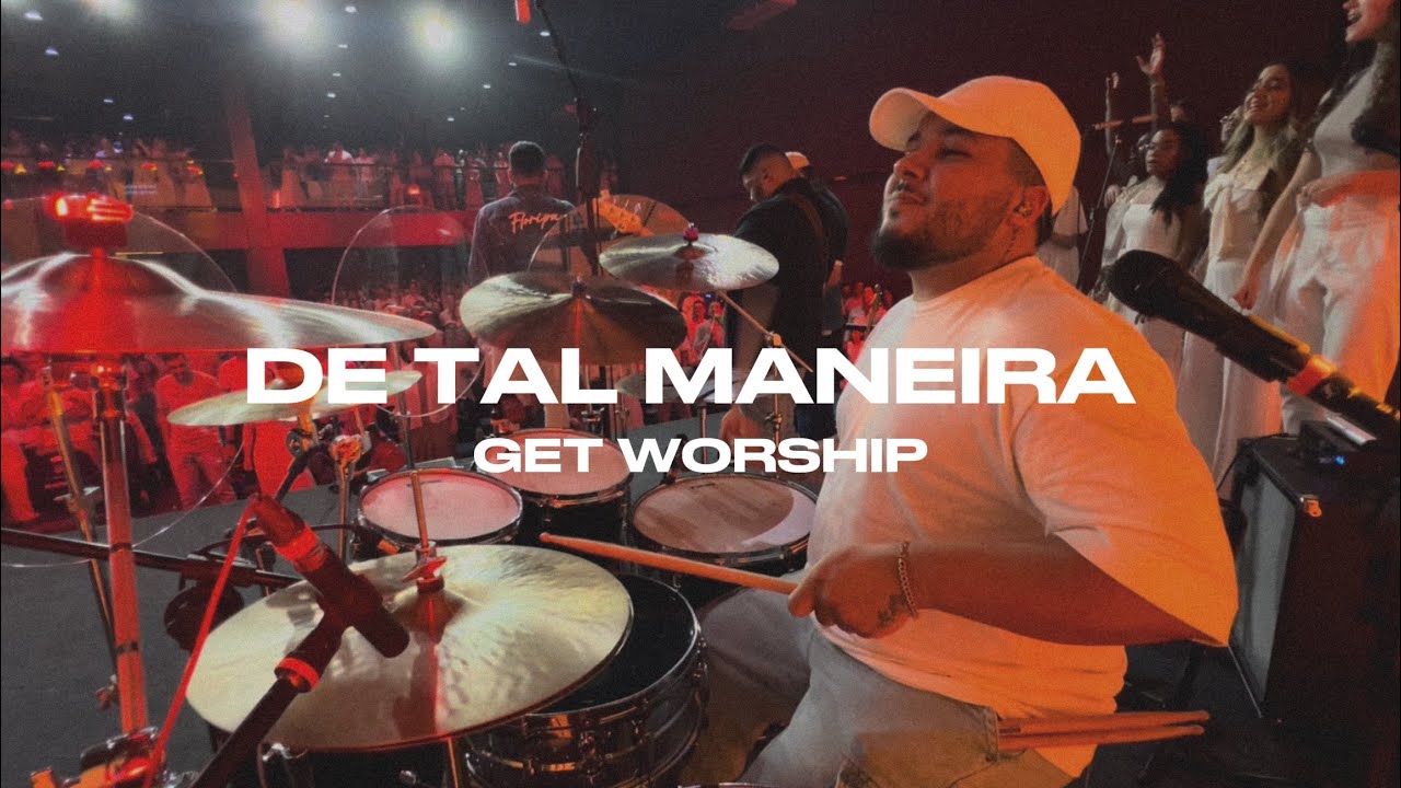 De Tal Maneira - Get Church Floripa (DRUMCAM)