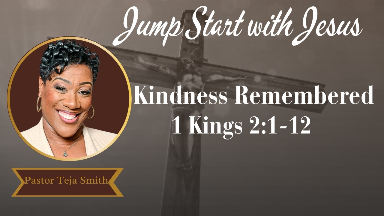 Kindness Remembered: 1 Kings 2:1-12  (3/7/26)