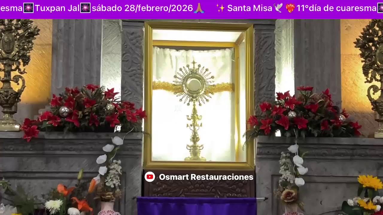 ✨Santa Misa🕊️❤️‍🔥11°día de cuaresma🎆Tuxpan Jal🎆sábado 28/febrero/2026🙏🏽