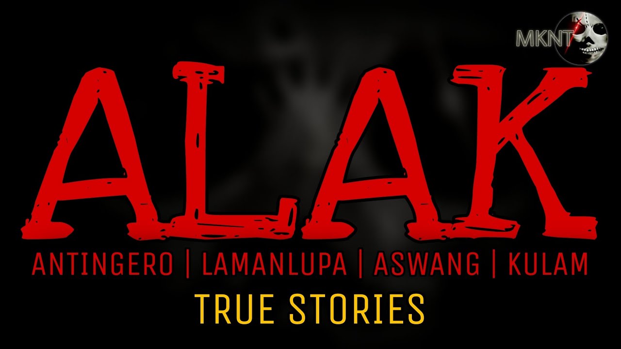 ALAK  | Antingero Lamanlupa Aswang Kulam | True Stories