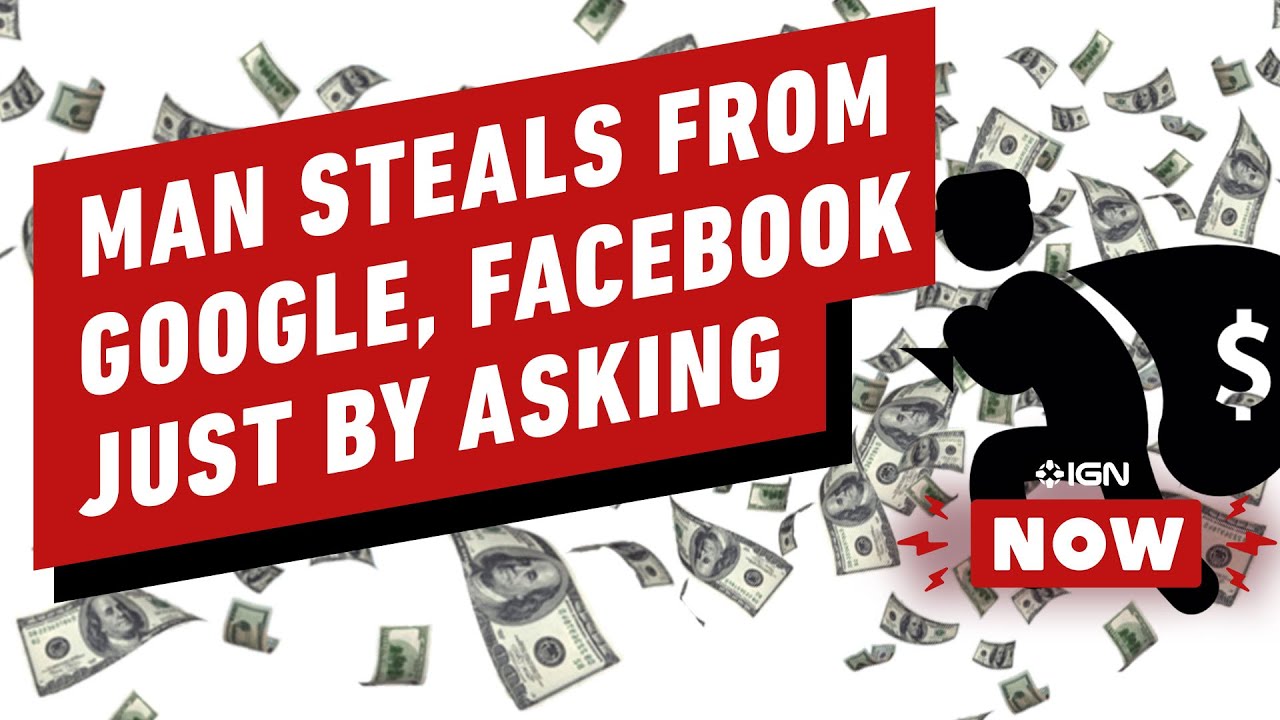 Man Steals $122 Million from Google, Facebook By Forging Invoices - IGN Now