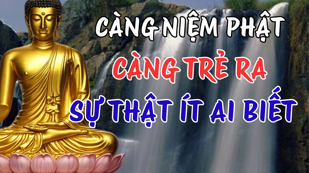 Càng Niệm Phật Càng Trẻ Ra – Lời Phật Dạy Giúp An Lạc Và Trường Thọ Ít Ai Biết #loiphatday #niemphat