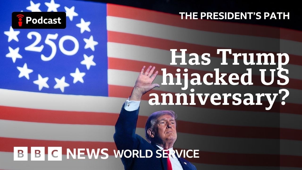 Has Trump taken over America&rsquo;s big birthday? - The President&rsquo;s Path podcast, BBC World Service