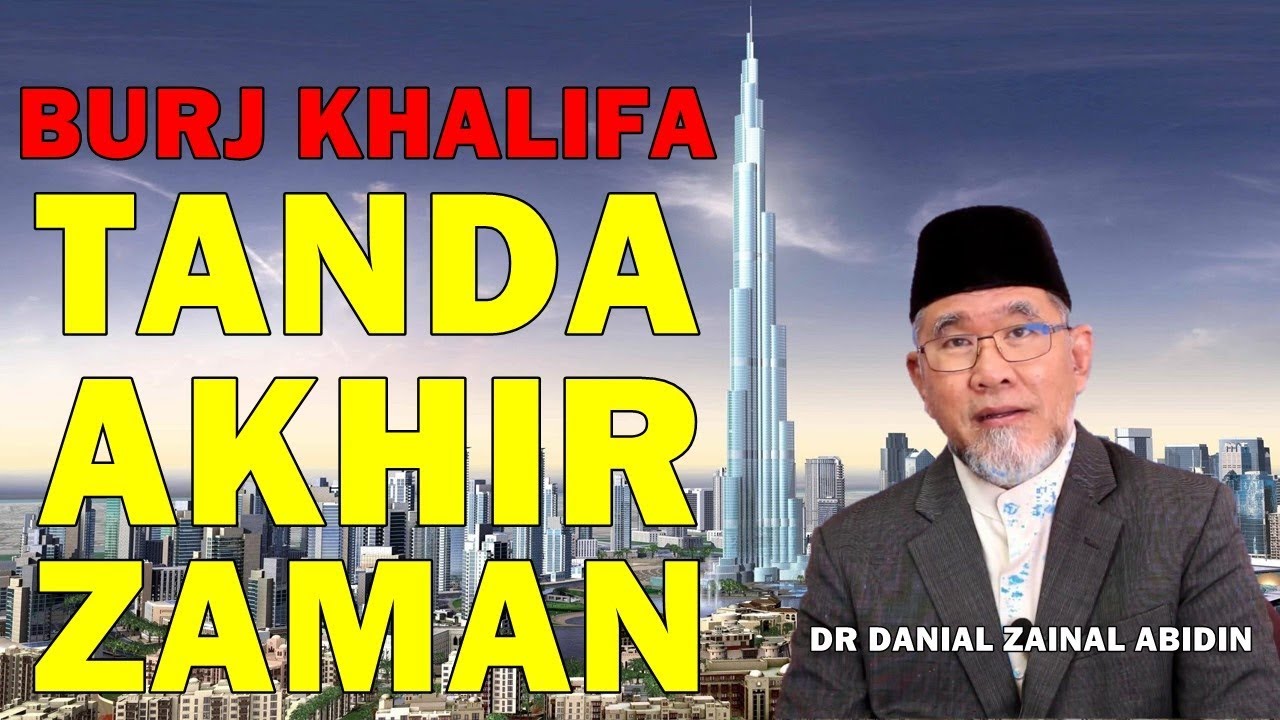 Burj Khalifa Tanda Akhir Zaman Semakin HAMPIR - Dr Danial Zainal Abidin