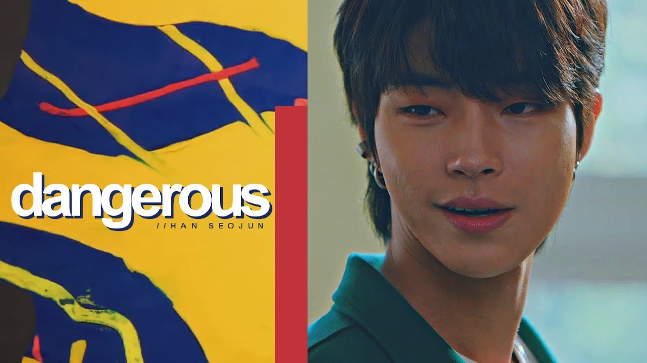 Han Seojun | DANGEROUS