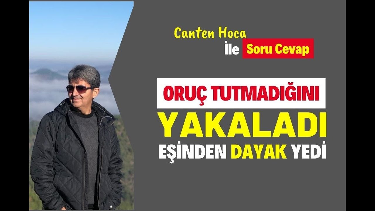 ORUÇ TUTMADIĞINI YAKALADI, EŞİNDEN DAYAK YEDİ - Soru Cevap | Canten Kaya
