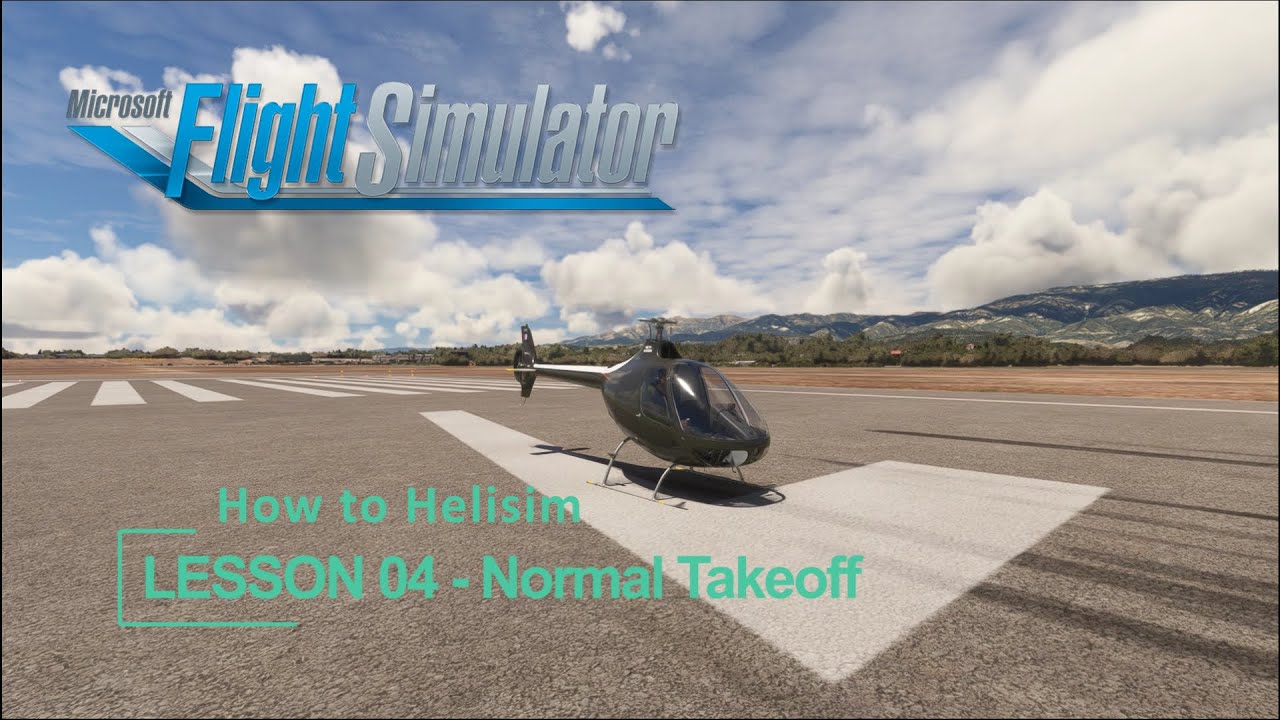 How to Fly Helicopters in MSFS2024 & MSFS - How to Helisim - Lesson 04 - Normal Takeoff