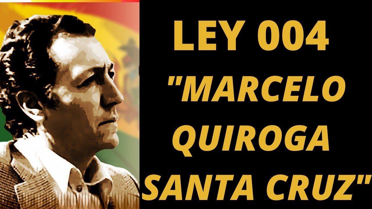 LEY 004 MARCELO QUIROGA SANTA CRUZ (DESACTUALIZADO EN 20% DE SU CONTENIDO)