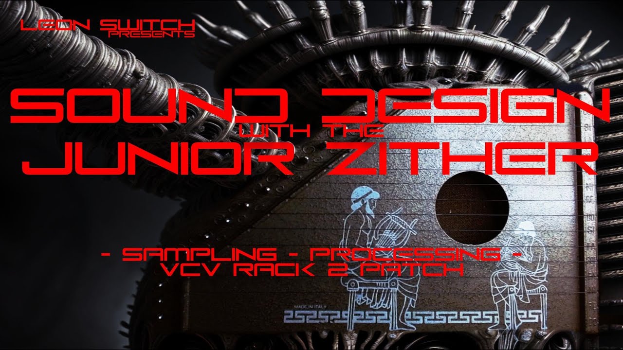 Leon Switch представляет Zither Sound Design и патч VCV Rack 2