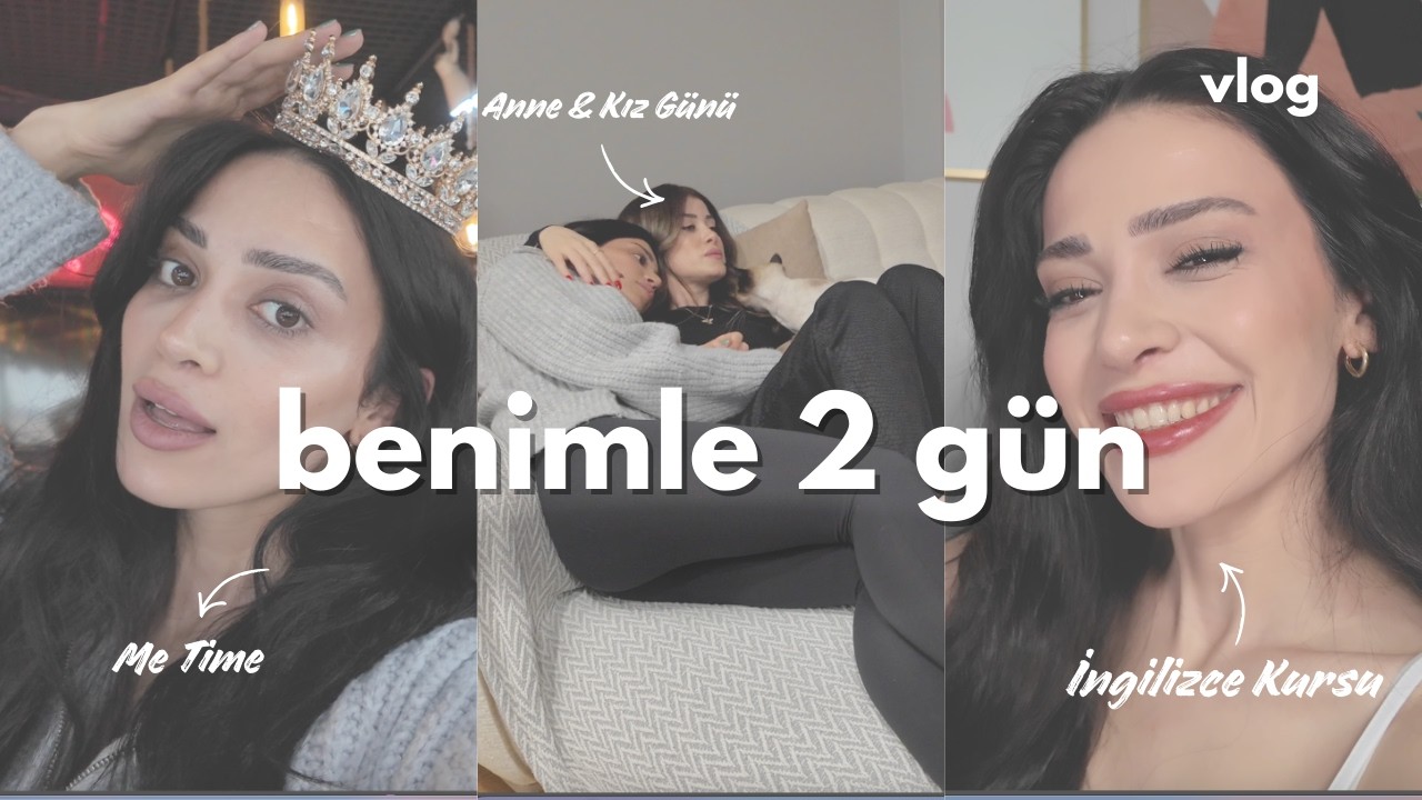VLOG | BENİMLE 2 GÜN | ANNE&KIZ GÜNÜ💕, ME TİME ✨, İFTAR 🌙, İNGİLİZCE KURSU 💬