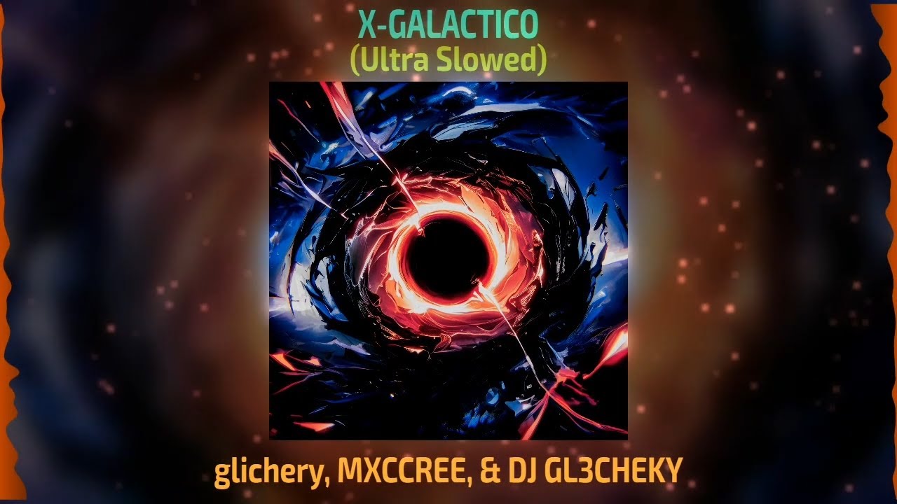 X-GALACTICO - Ultra Slowed
