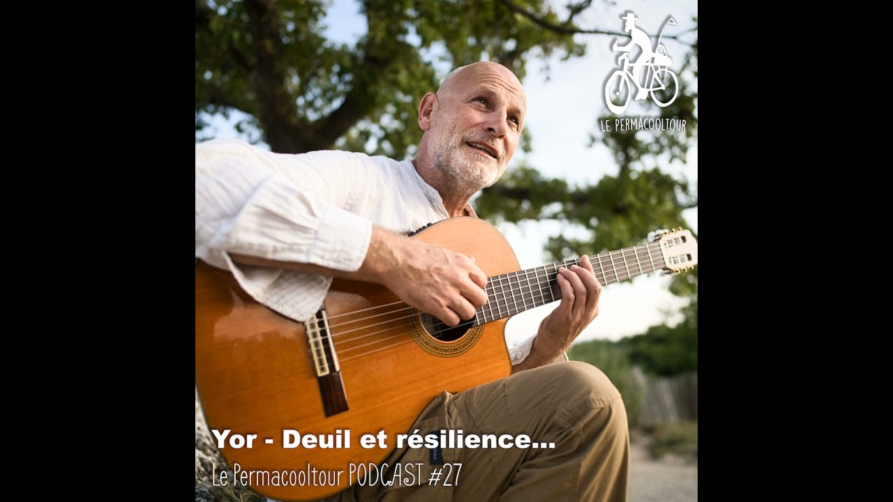 Yor - Deuil et résilience... - Le Permacooltour PODCAST #27
