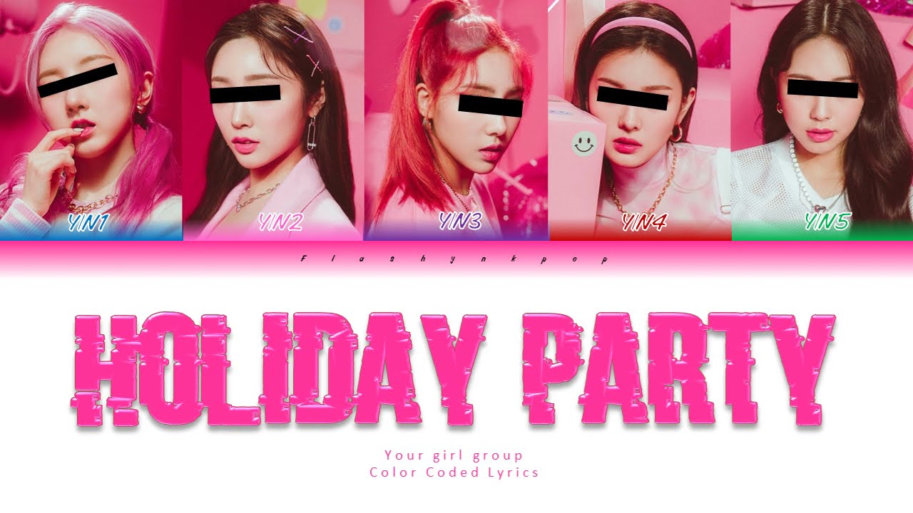 Your girl group (5 members ver.) - Holiday Party || WEEEKLY (Color Coded Lyrics Eng/Rom/Han)