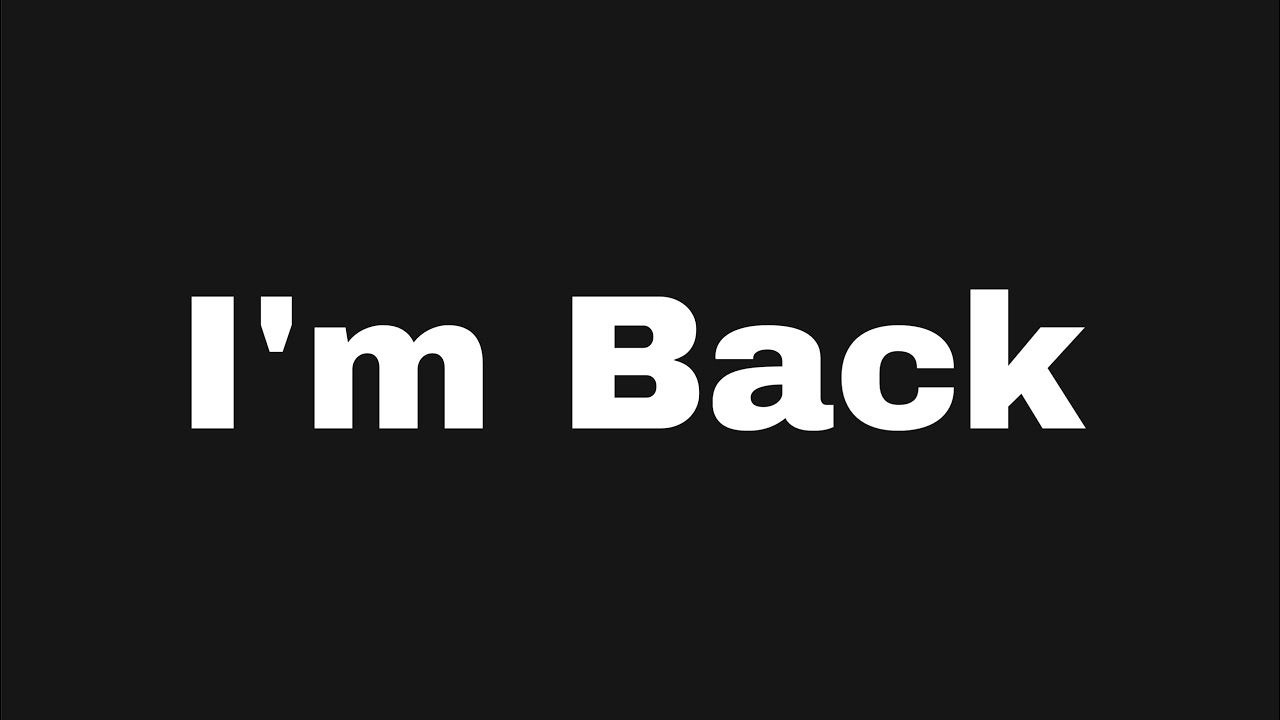 I’m back