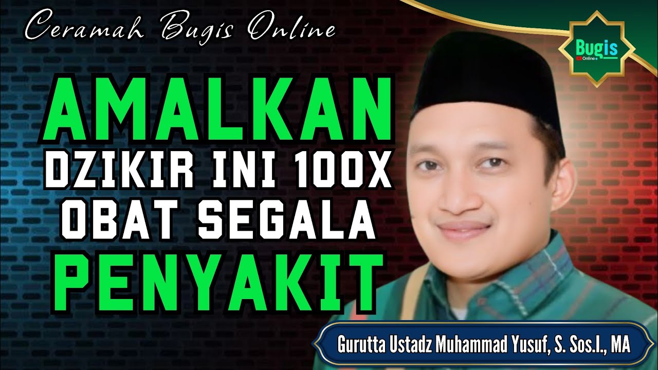 CERAMAH BUGIS TERBARU GURUTTA USTADZ MUHAMMAD YUSUF ~ AMALKAN DZIKIR PENYEMBUH SEGALA PENYAKIT