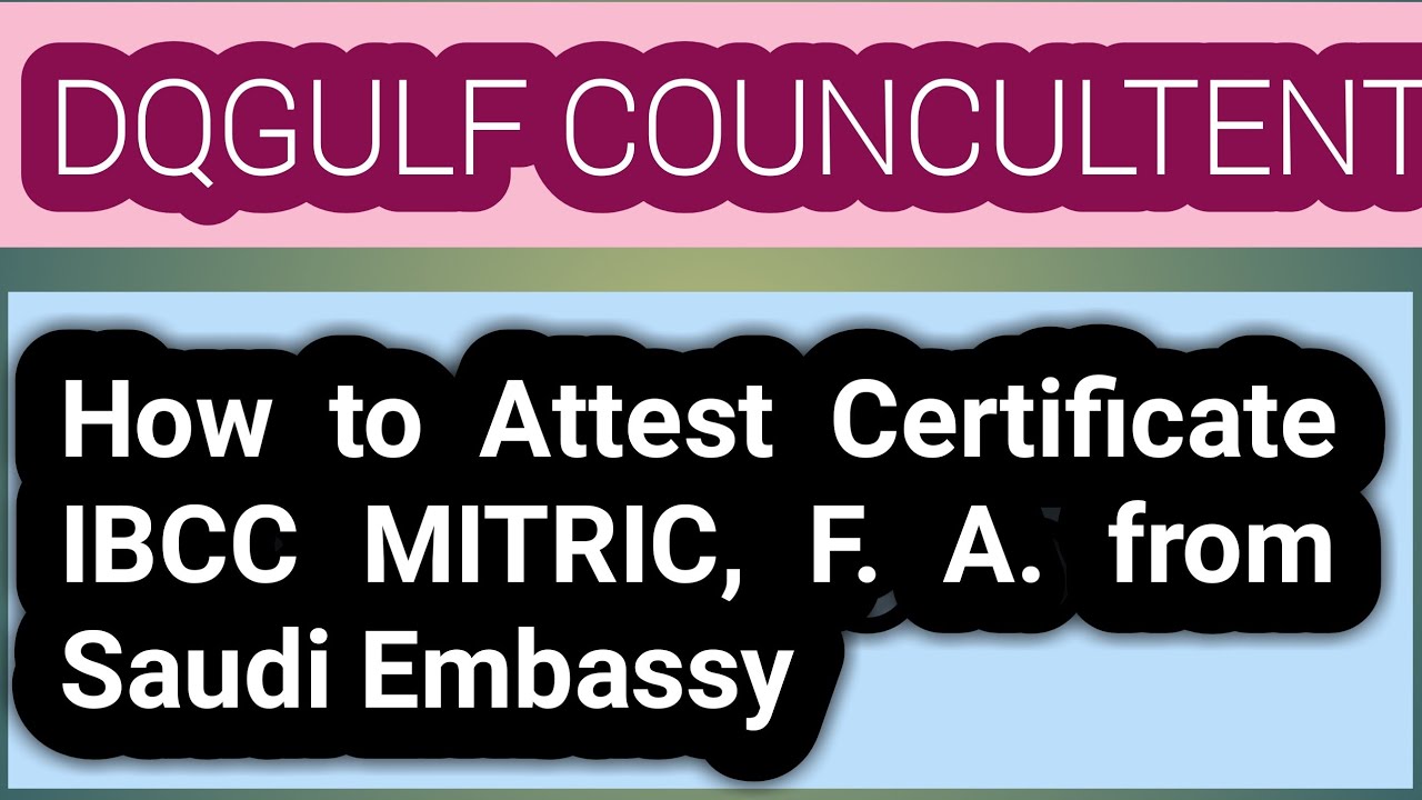How to Attest Certificate IBCC MITRIC, F. A. from Saudi Embassy