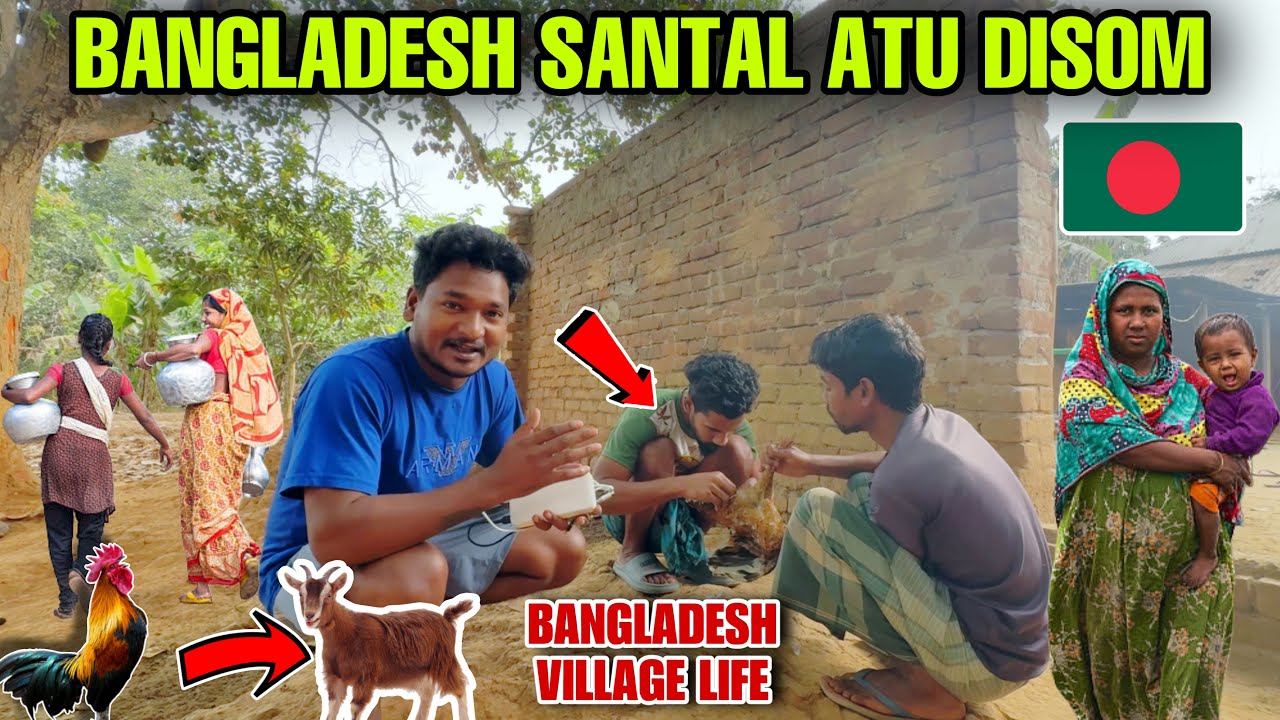 BANGELADES SANTAL ATU DISOM NEL HUIANA VILLAGE LIFE BANGLADESH #labahansdah