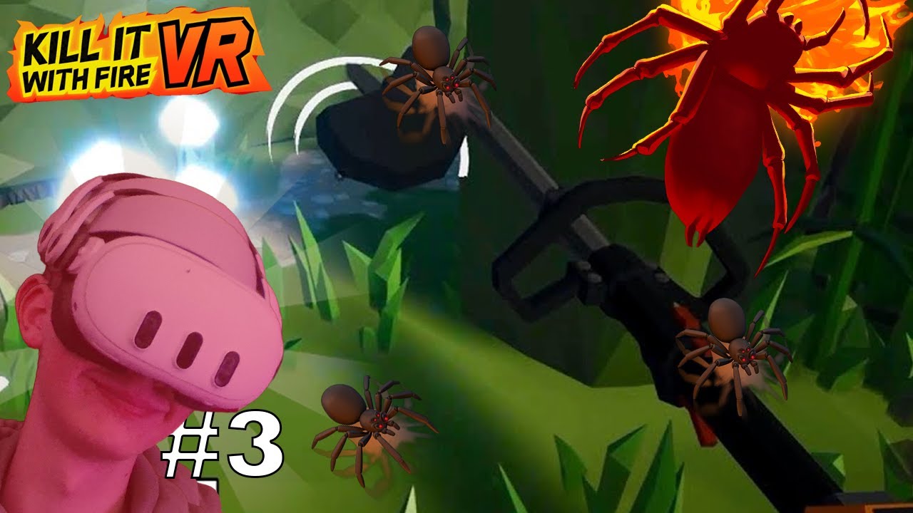 You can't Run from Me Spiders! Kill it with Fire #3