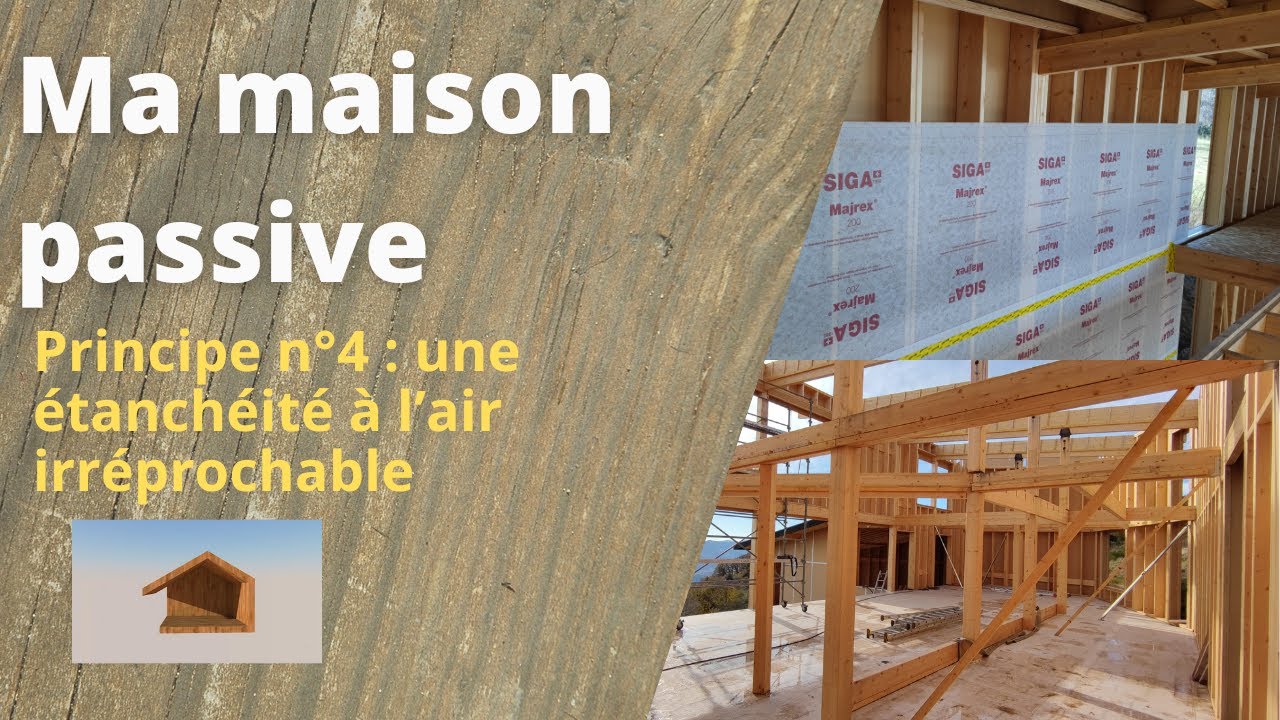 Ma maison passive : principe n&deg;4 : l'&eacute;tanch&eacute;it&eacute; &agrave; l'air