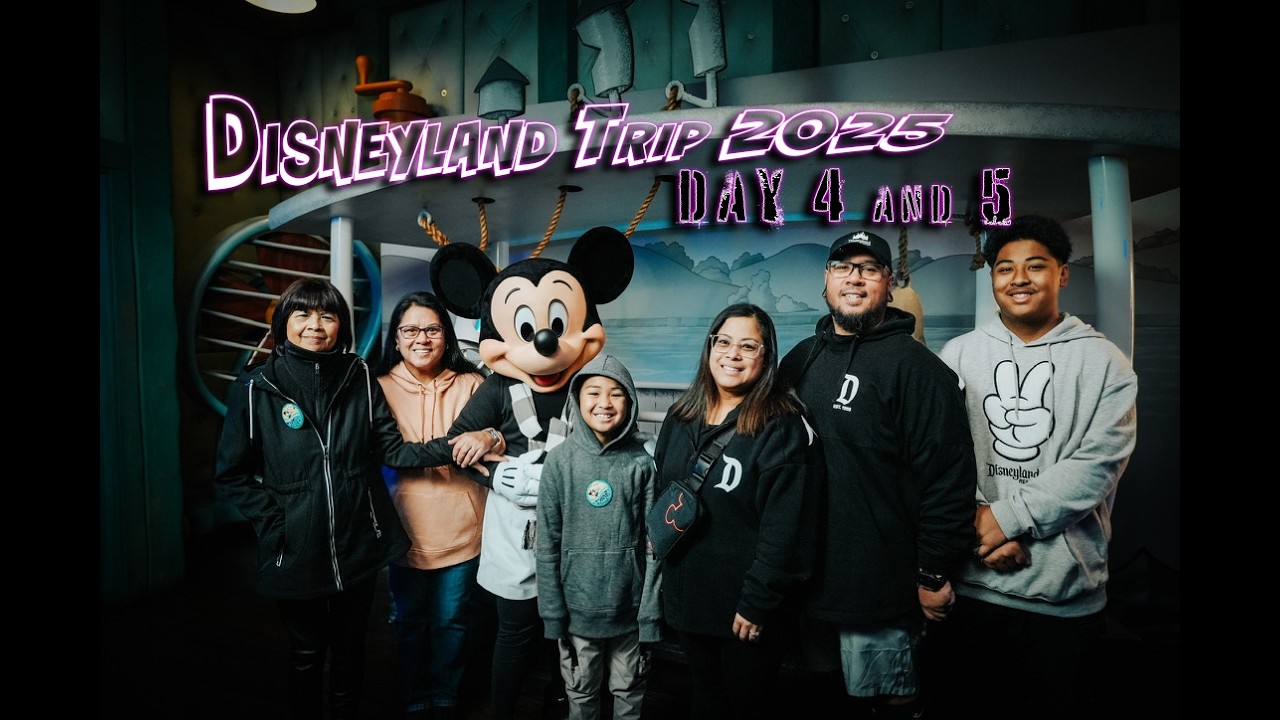 Disneyland 2025 Day 4 & 5
