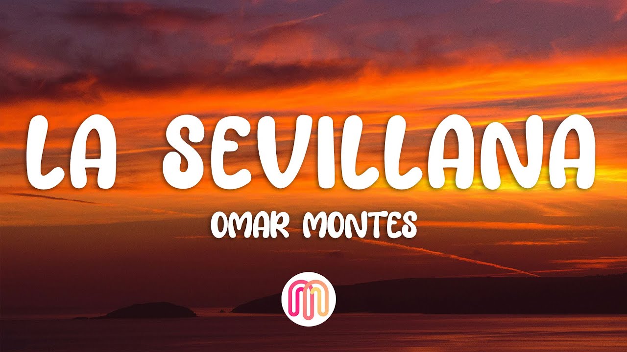 Omar Montes - LA SEVILLANA (Letra/Lyrics)