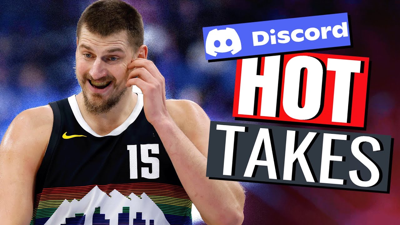 “Nikola Jokic Is Top 6 All-Time!” - Discord Hot Takes