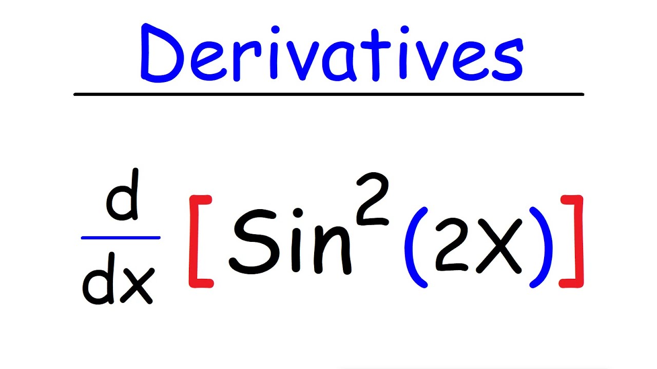 How To Find The Derivative of Sin^2(x), Sin(2x), Sin^2(2x), Tan3x, & Cos4x